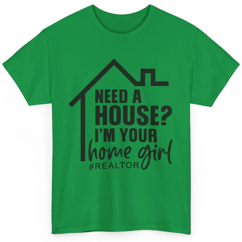 Realtor I'm Your Home Girl Real Estate Housing Investment Classic Unisex T-Shirt