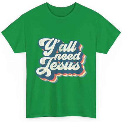 Retro 70s Groovy Y'all Need Jesus Religion Christ Bible God Classic Unisex T-Shirt