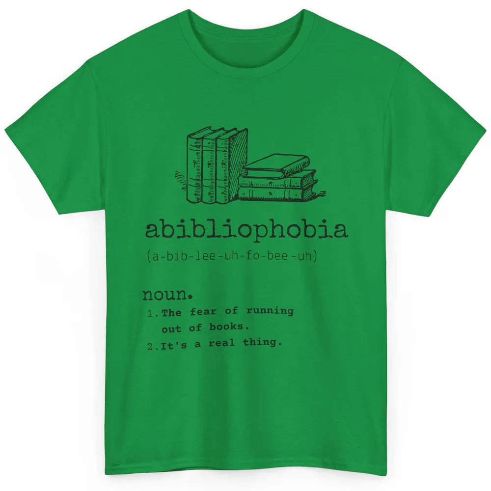 Abibliophobia Fear Of Running Out Of Books Reading Lovers Classic Unisex T-Shirt