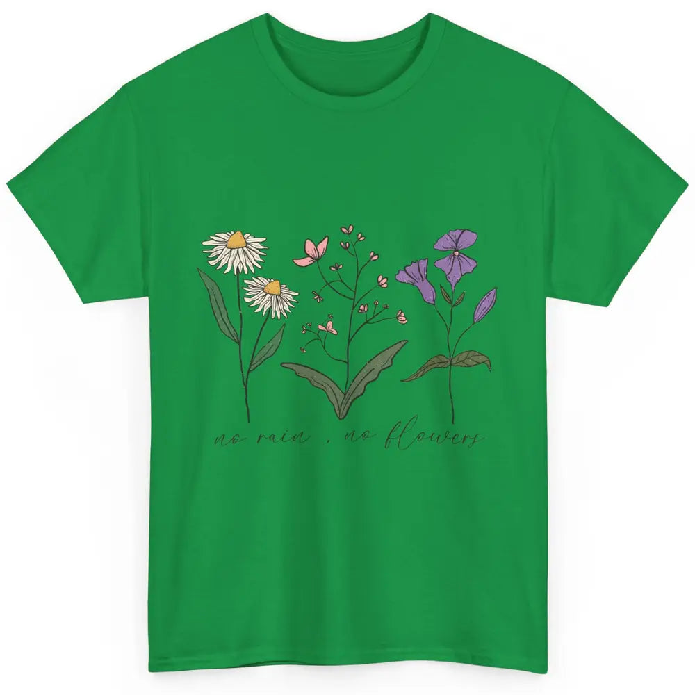 No Rain No Flowers Minimalist Wildflower Positive Mind Plant Classic Unisex T-Shirt