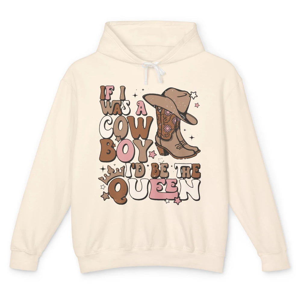 Retro Cowboy Boot Hat If I Was A Cowboy Be The Queen Western Unisex Lightweight Hoodie