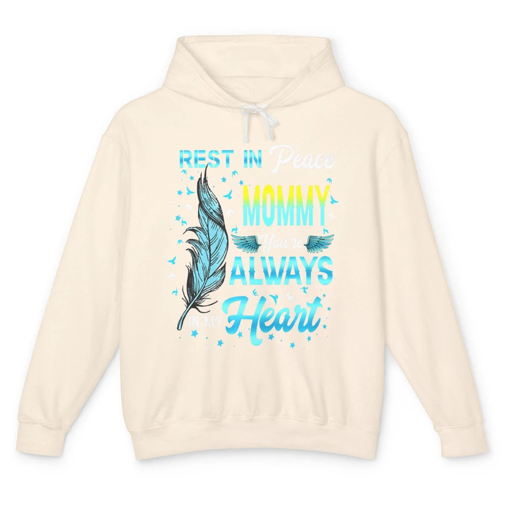 Rest In Peace Mommy You're Always In My Heart Mom In Heaven Unisex Lightweight Hoodie