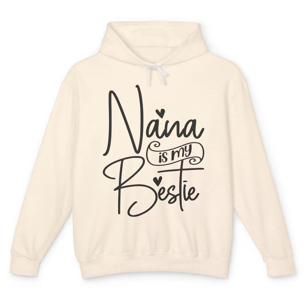 Nana Is My Bestie Being A Grandma Make My Life Complete Nana Unisex Lightweight Hoodie