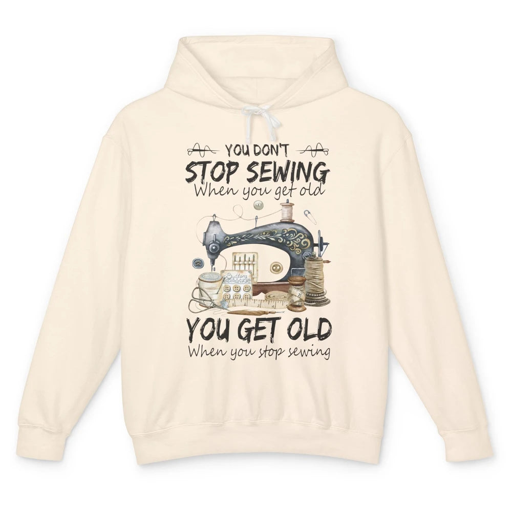 Quilting You Don't Stop Sewing When You Get Old Sewing Lover Unisex Lightweight Hoodie