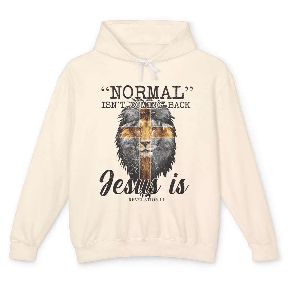 Normal Isn't Coming Back Jesus Is Lion Bible Verse Christian Unisex Lightweight Hoodie