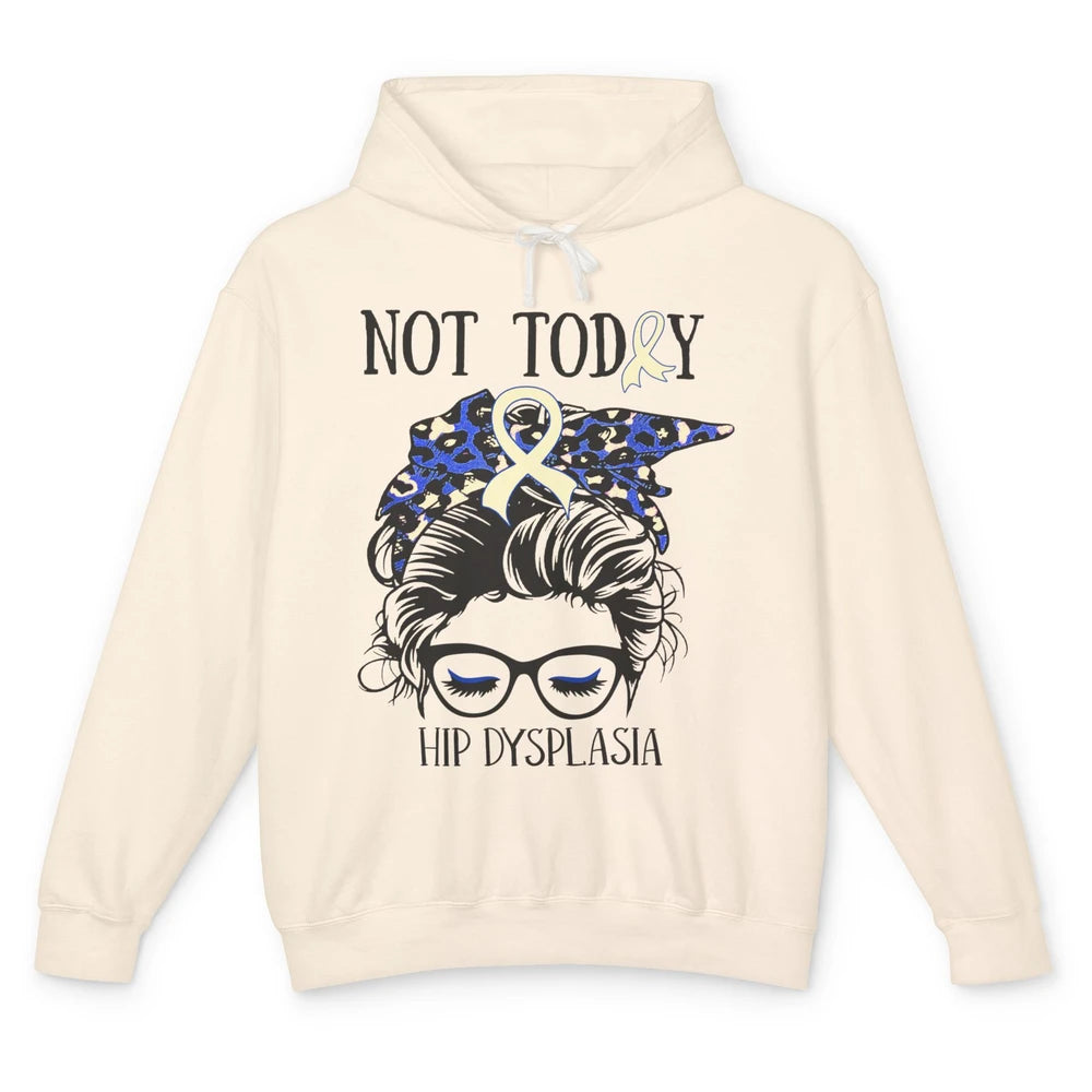 Not Today Hip Dysplasia Awareness Leopard Messy Bun Glasses Unisex Lightweight Hoodie