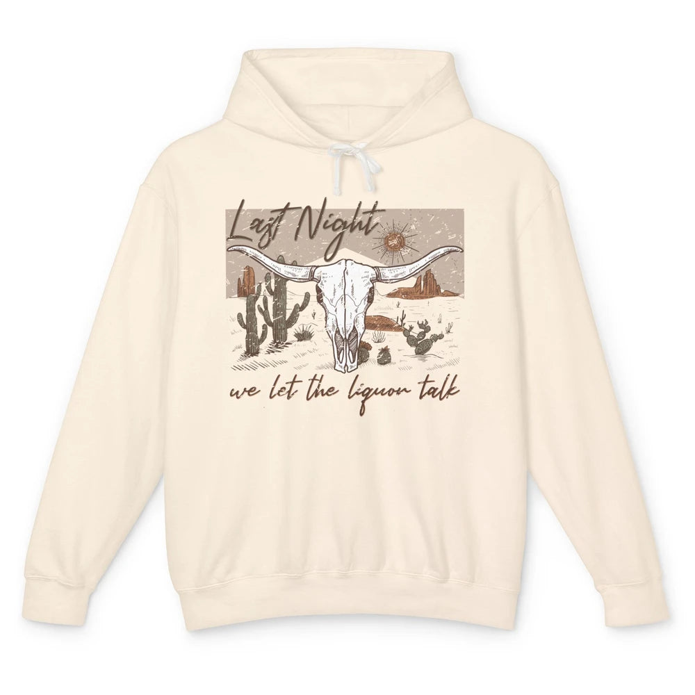 Retro Desert Cow Skull Last Night We Let Liquor Talk Western Unisex Lightweight Hoodie