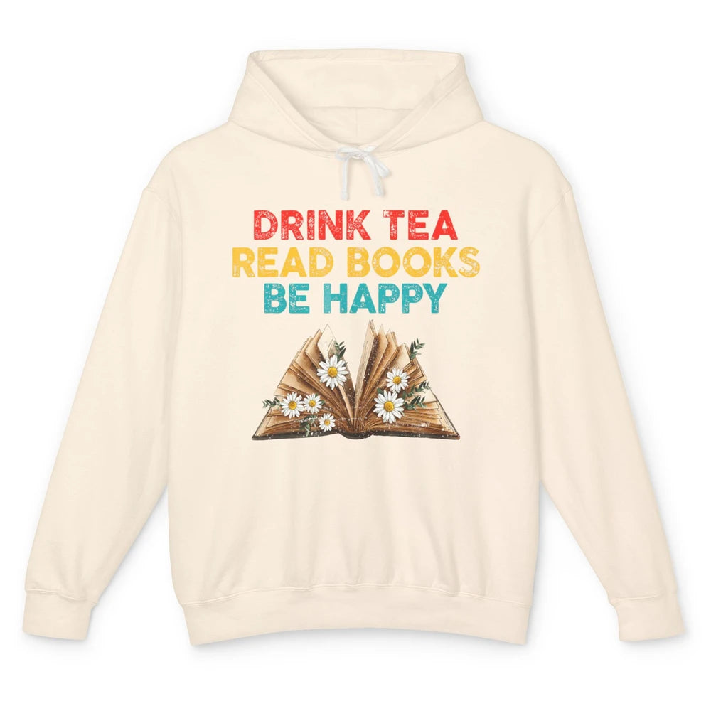 Drink Tea Read Books Be Happy Positive Quote Geeky Book Reader Retro Floral Reading Bookworm Bookish Unisex Lightweight Hoodie