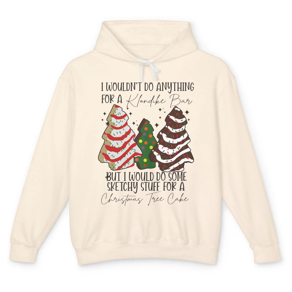 Christmas I Wouldn't Do Anything But Christmas Tree Cakes Unisex Lightweight Hoodie