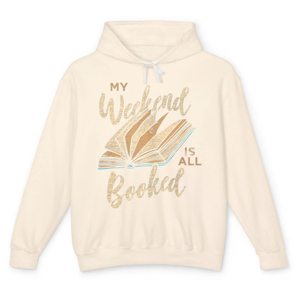 My Weekend Is All Booked Reader Bookworm Librarian Read Book Unisex Lightweight Hoodie