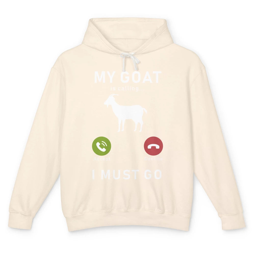My Goat Is Calling Funny Farm Animal Sarcastic Farming Goats Unisex Lightweight Hoodie