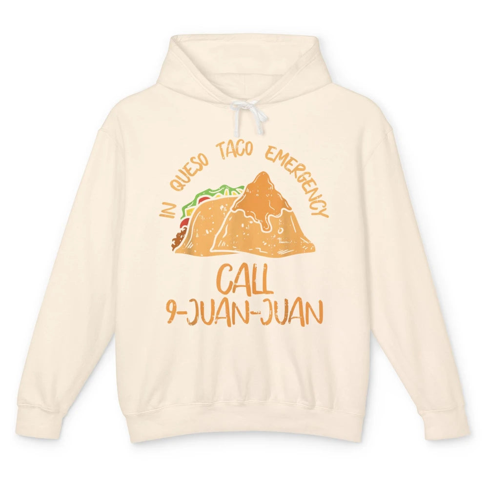 Queso Emergency Call 9 Juan Juan Taco Cinco De Mayo Fiesta Unisex Lightweight Hoodie
