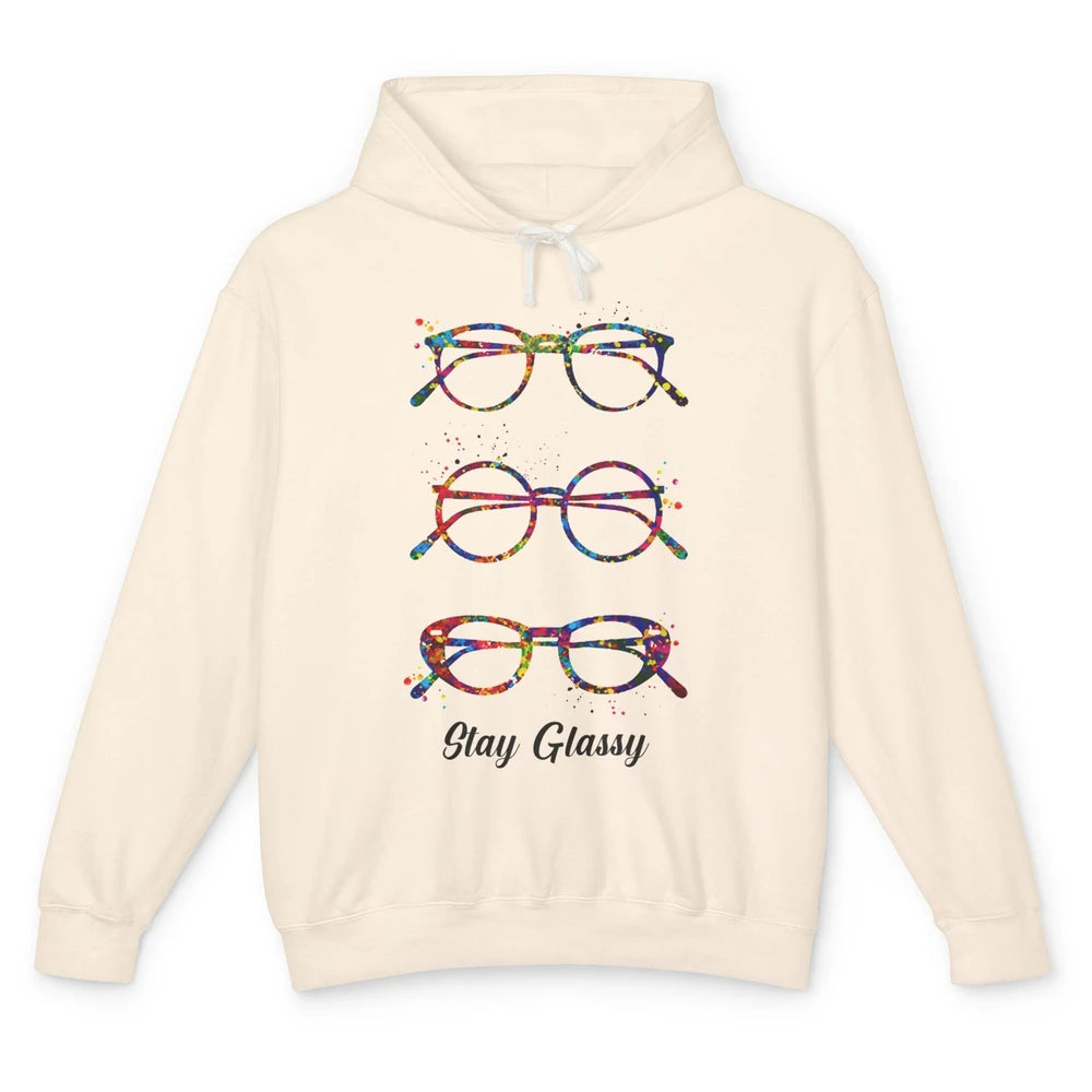 Funny Optometry Eyeglasses Stay Glassy Optometrist Optician Unisex Lightweight Hoodie