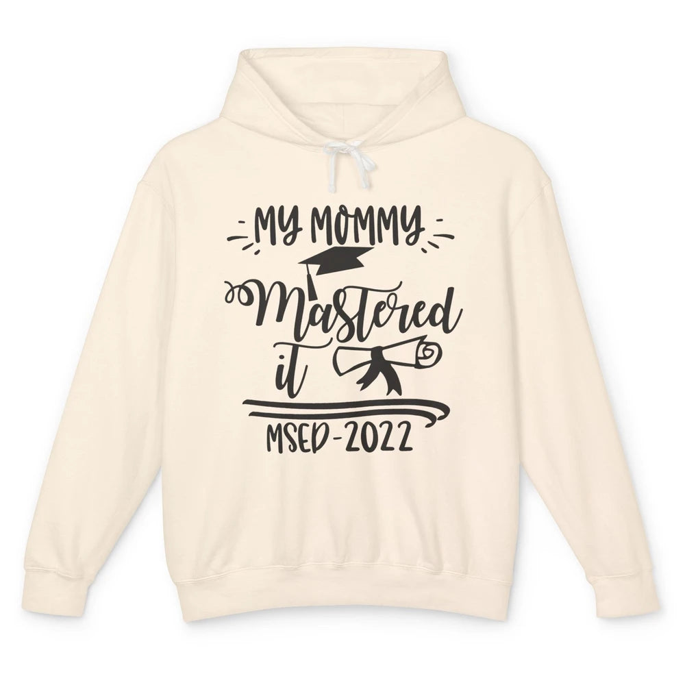 My Mommy Mastered It MSED 2022 Master Graduation Bachelor Unisex Lightweight Hoodie