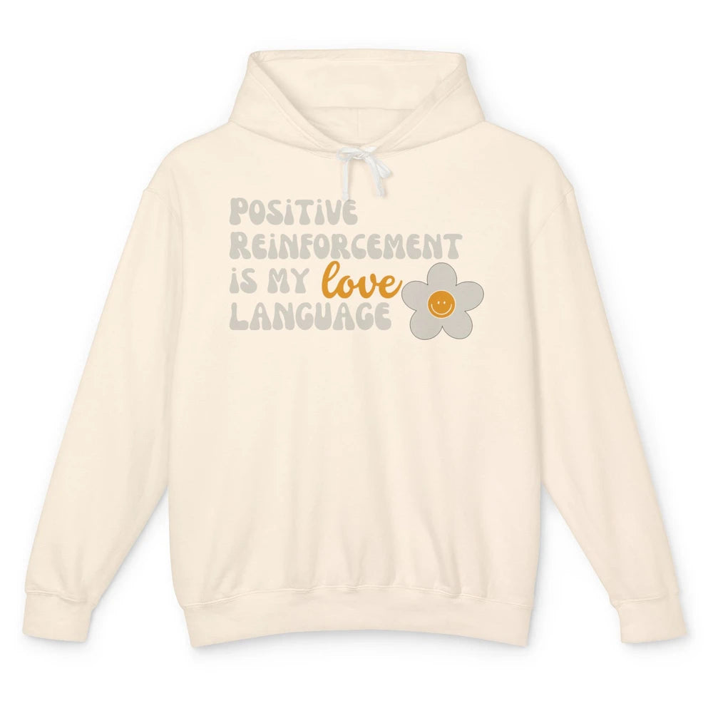 Positive Reinforcement Is My Love Language Special Education Unisex Lightweight Hoodie