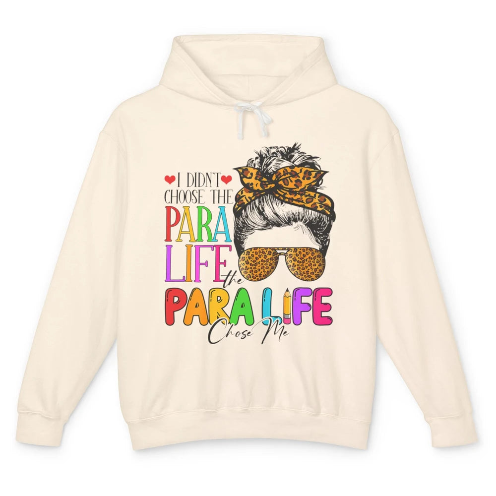 Para Life Chose Me Messy Hair Bun Paraprofessional Teacher Unisex Lightweight Hoodie