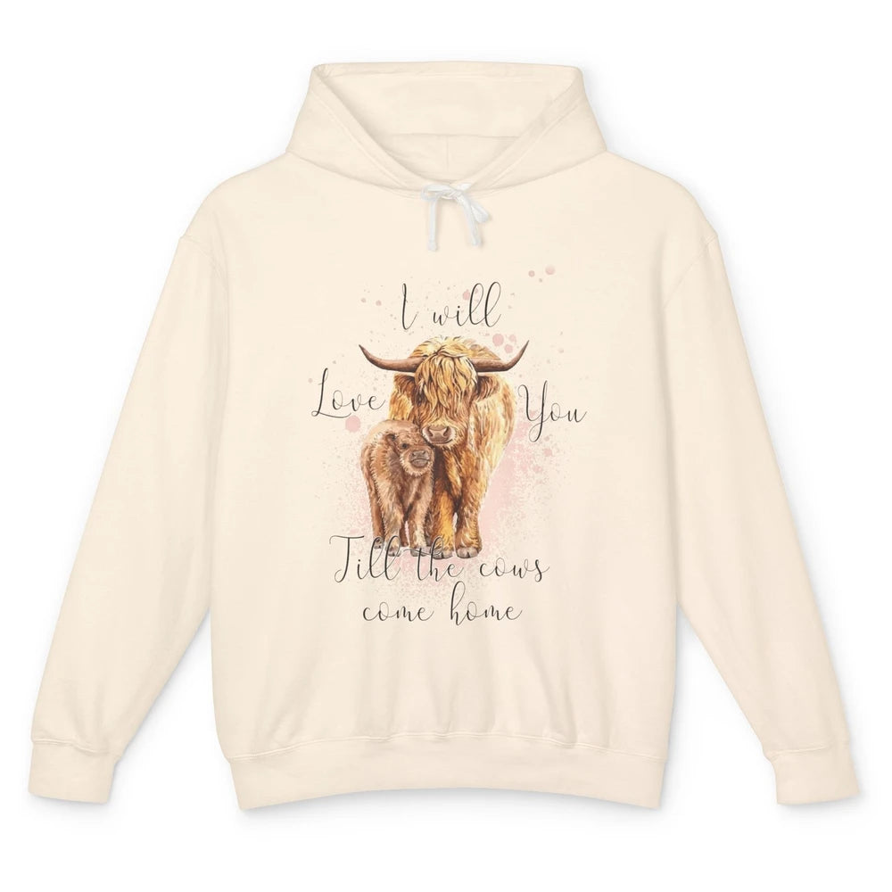 Highland Cow Western I Will Love You Till The Cows Come Home Unisex Lightweight Hoodie