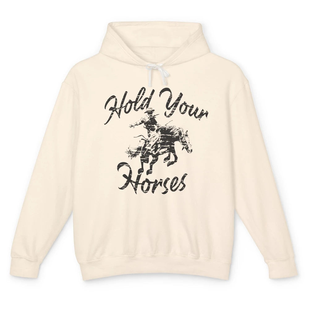 Retro Cowboy Hold Your Horses Western Country Cowgirl Gift Unisex Lightweight Hoodie