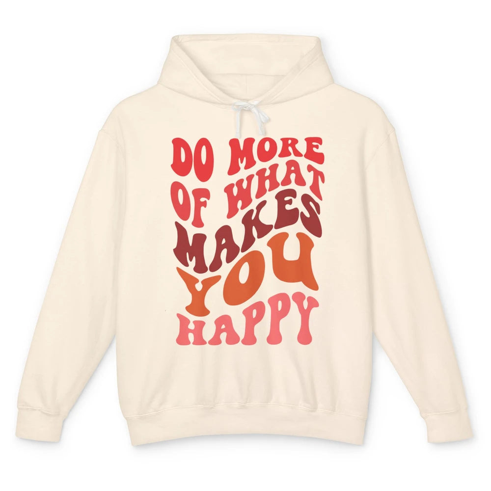 Retro Positive Mind Do More What Make You Happy Good Vibes Unisex Lightweight Hoodie