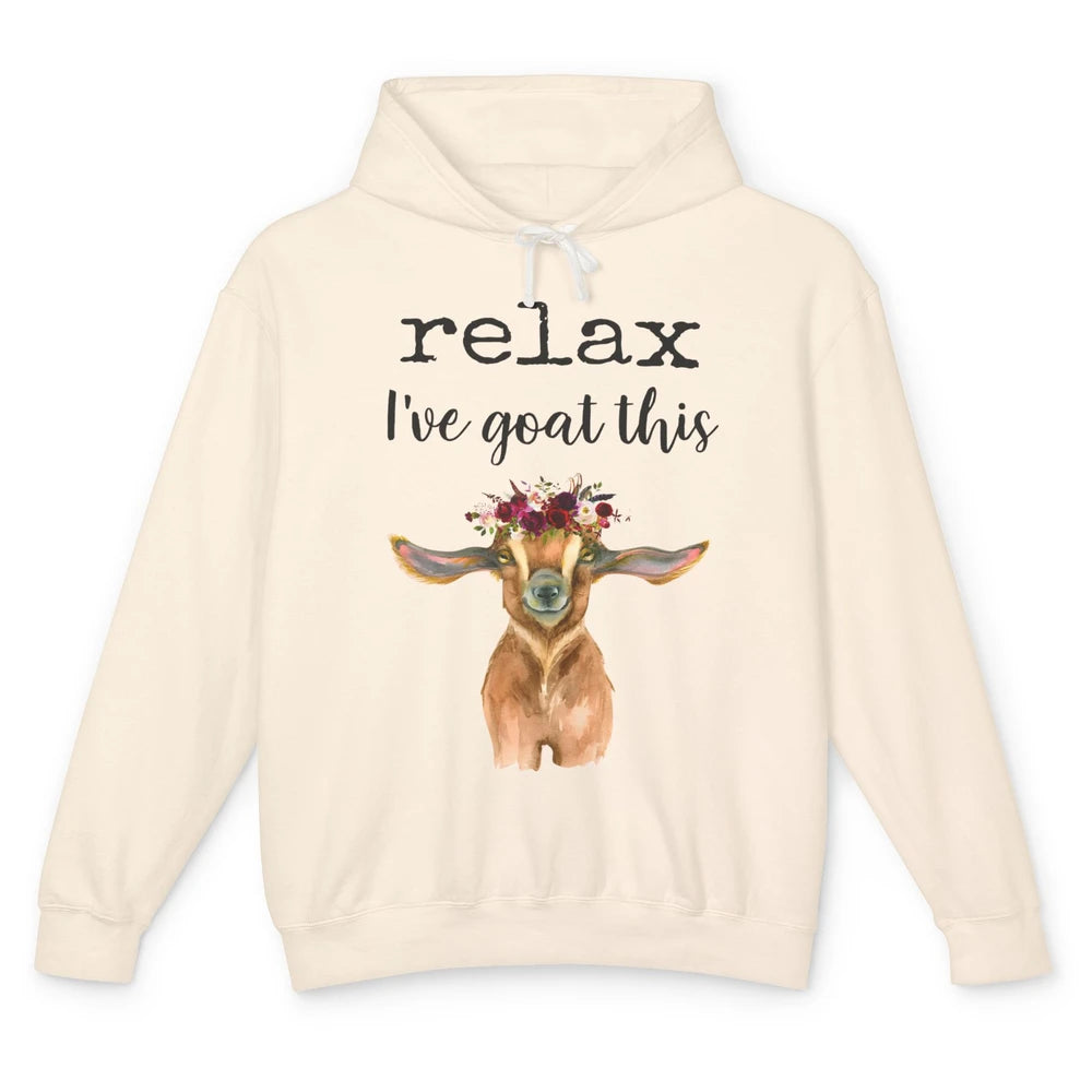 Relax I've Goat This Cute Farm Animal Flower Sarcastic Goats Unisex Lightweight Hoodie