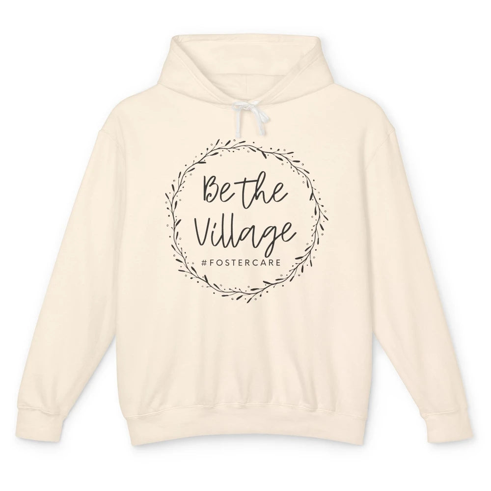 Foster Care Parents Be The Village Adoption Foster Mom Dad Unisex Lightweight Hoodie