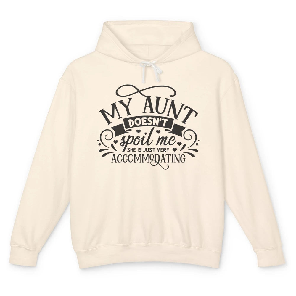My Aunt Doesn't Spoil Me She's Just Accommodating Aunt Life Unisex Lightweight Hoodie