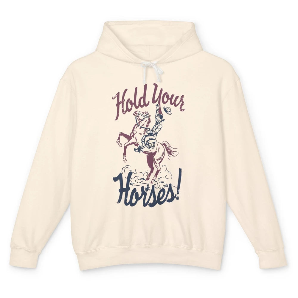 Retro Cowboy Hold Your Horses Western Country Rodeo Dad Gift Unisex Lightweight Hoodie