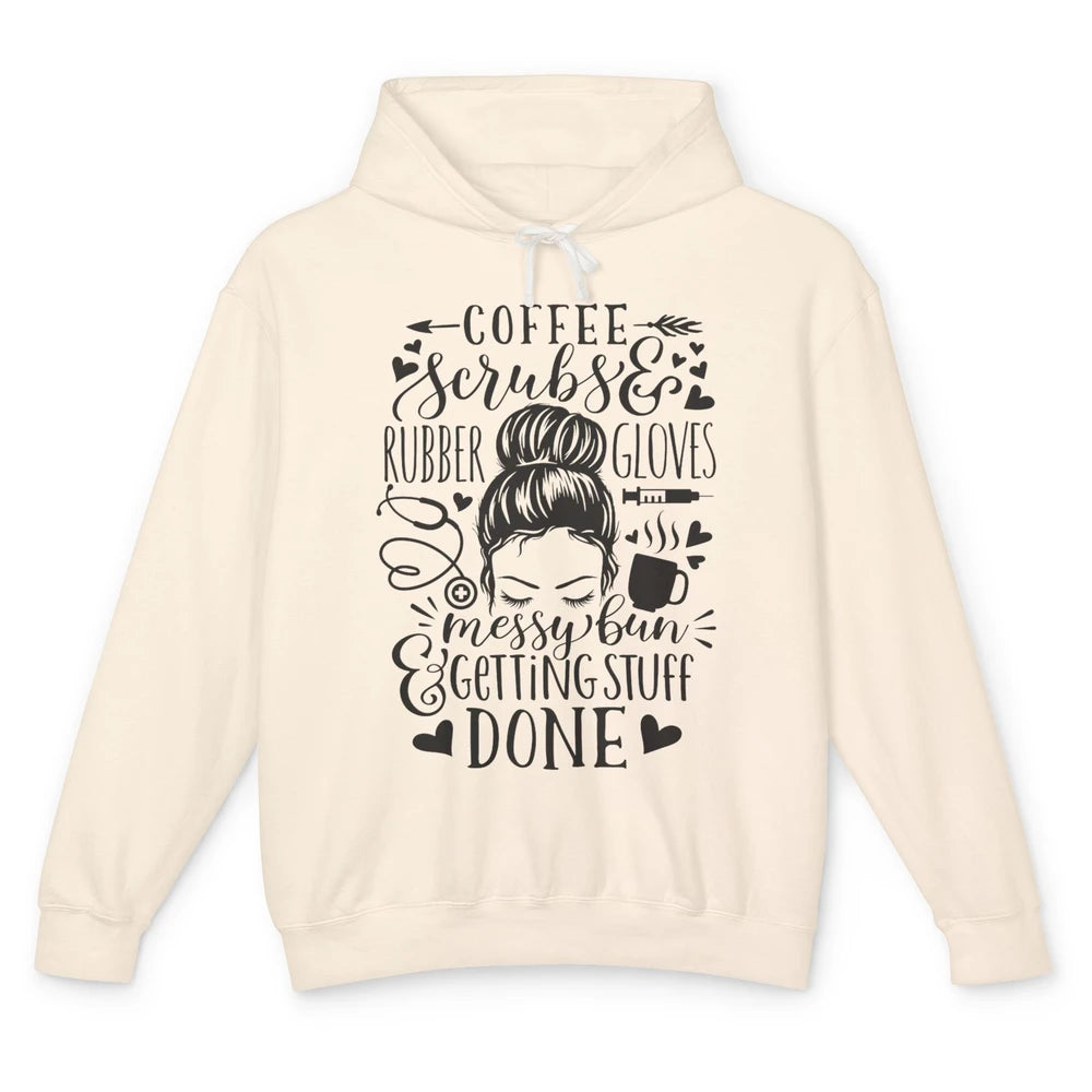 Messy Bun Hair Coffee Scrubs Rubber Gloves Nurse Life Gift Unisex Lightweight Hoodie