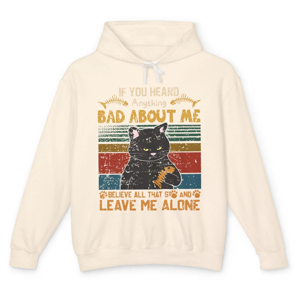 Retro Halloween Black Cat If You Heard Anything Bad About Me Unisex Lightweight Hoodie