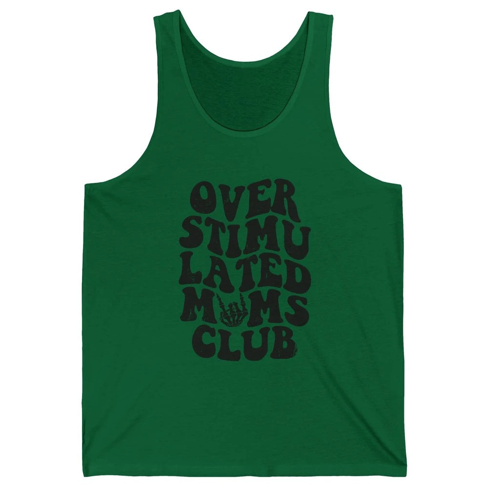 Overstimulated Moms Anxiety Mom Bad Moms Club Mother Gift Unisex Jersey Tank