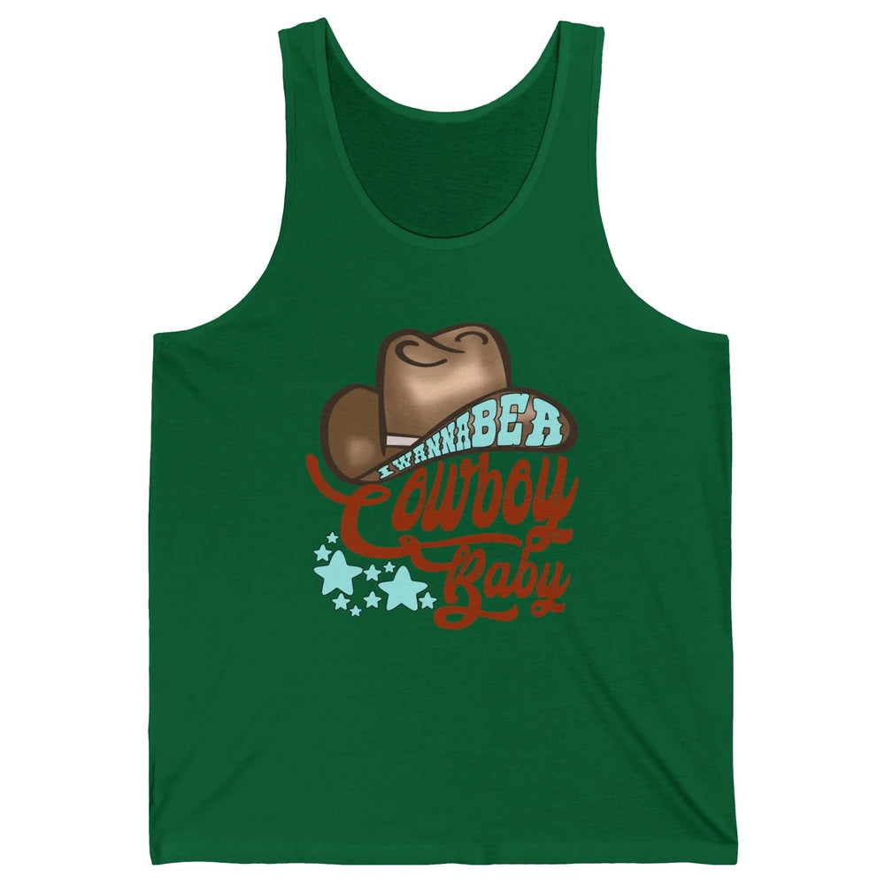 Retro Cowboy Hat I Wanna Be Cowboy Baby Western Country Unisex Jersey Tank