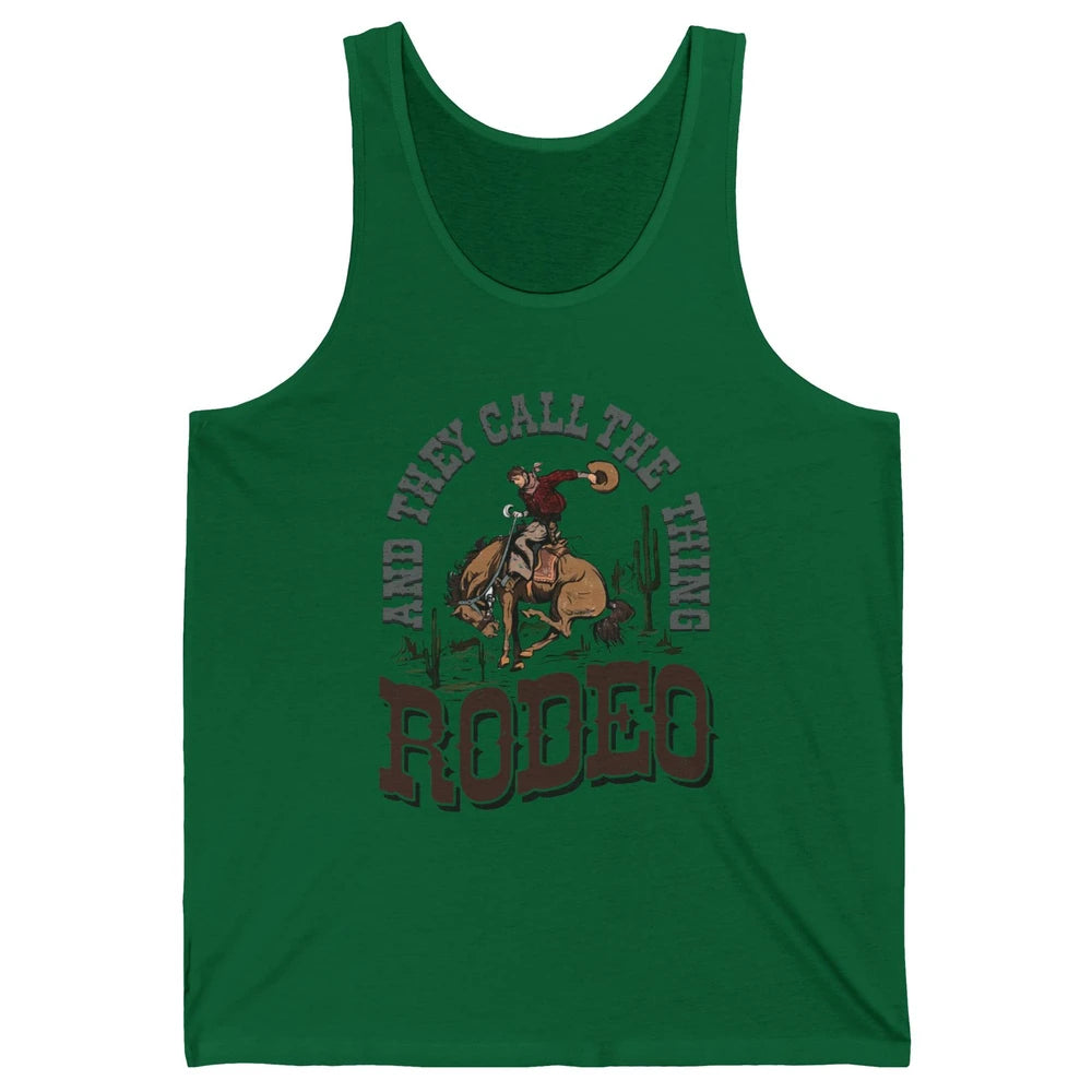 Cowboy Horsing They Call The Thing Rodeo Western Country Unisex Jersey Tank