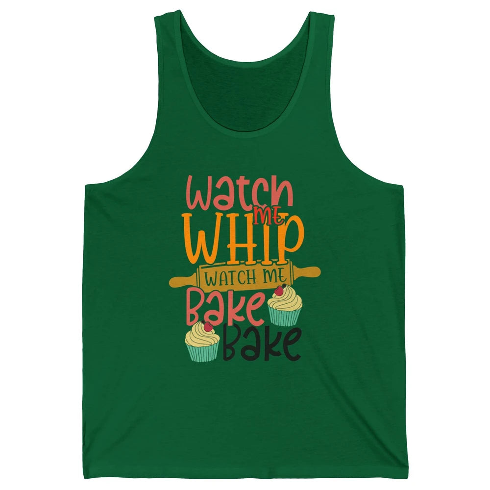 Funny Watch Me Whip Watch Me Bake Bake Cake Baking Sweet Unisex Jersey Tank