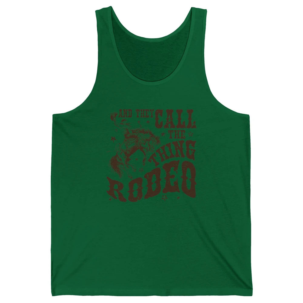 Retro Cowboy Horsing And They Call The Thing Rodeo Western Unisex Jersey Tank
