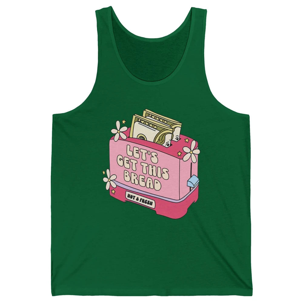 Dollar Sign Let's Get Bread Positive Self Love Inspirational Unisex Jersey Tank