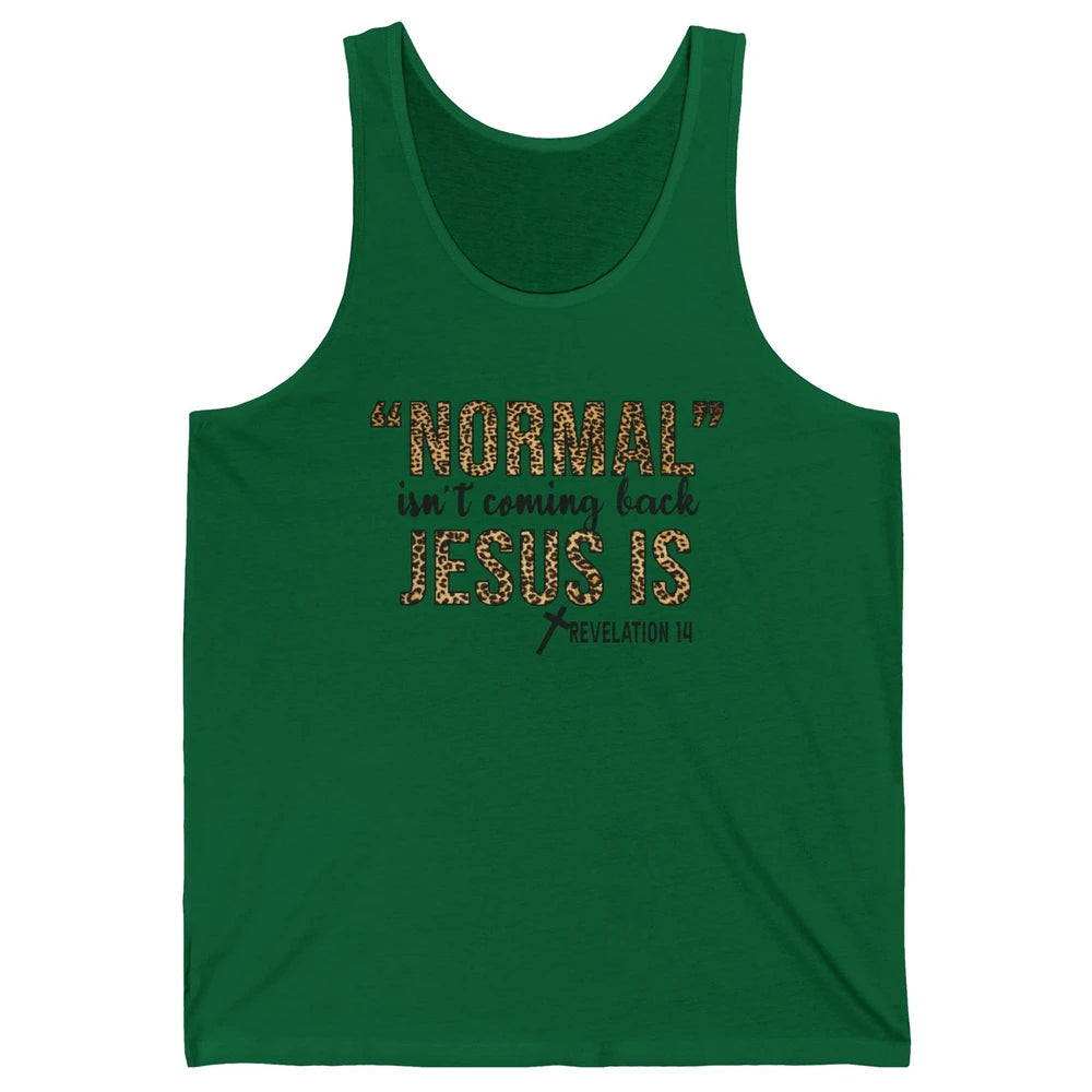 Normal Isnt Coming Back Jesus Is Leopard Christian Religious Unisex Jersey Tank