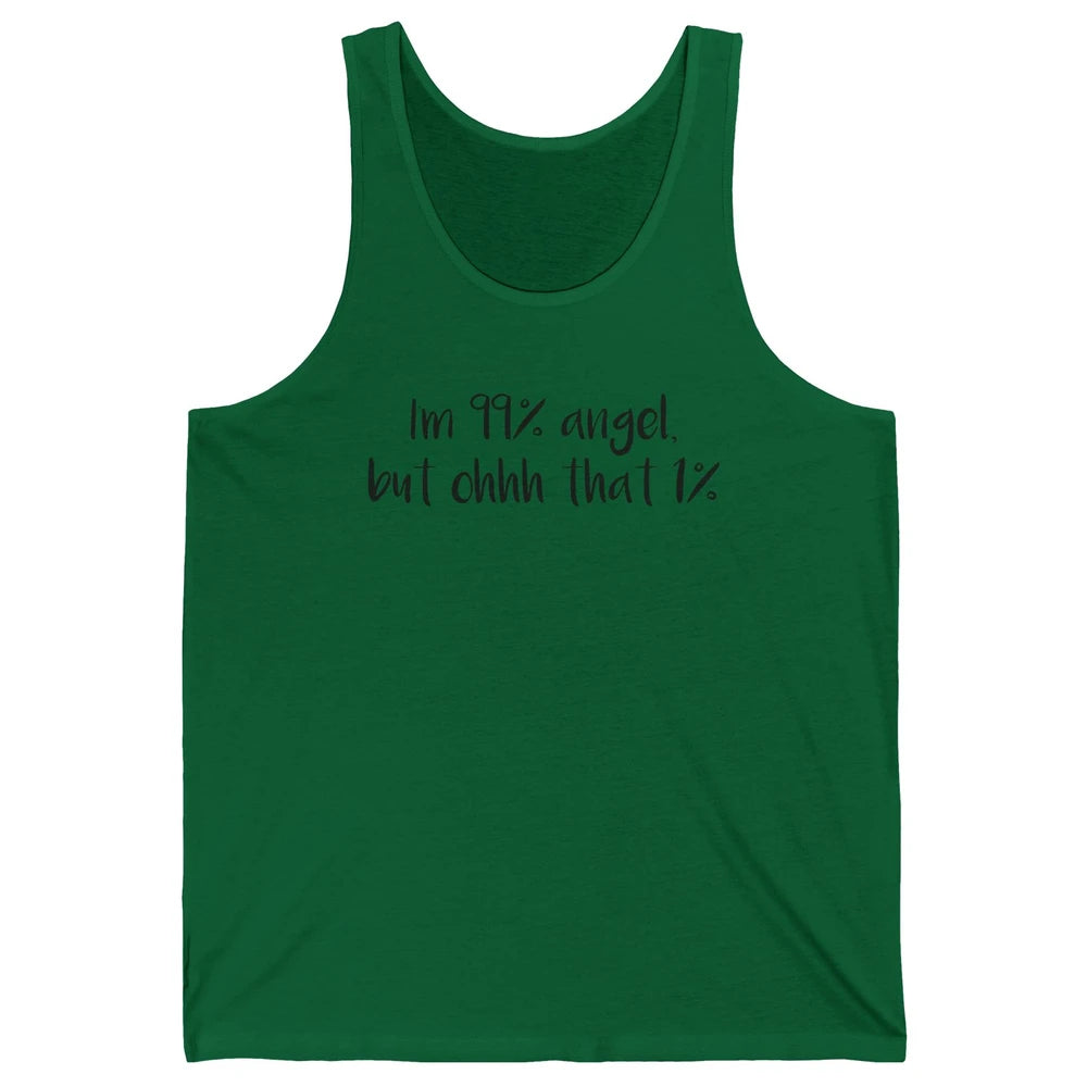Funny I'm 99 Percent Angel but Oh That 1 Percent Sarcastic Unisex Jersey Tank