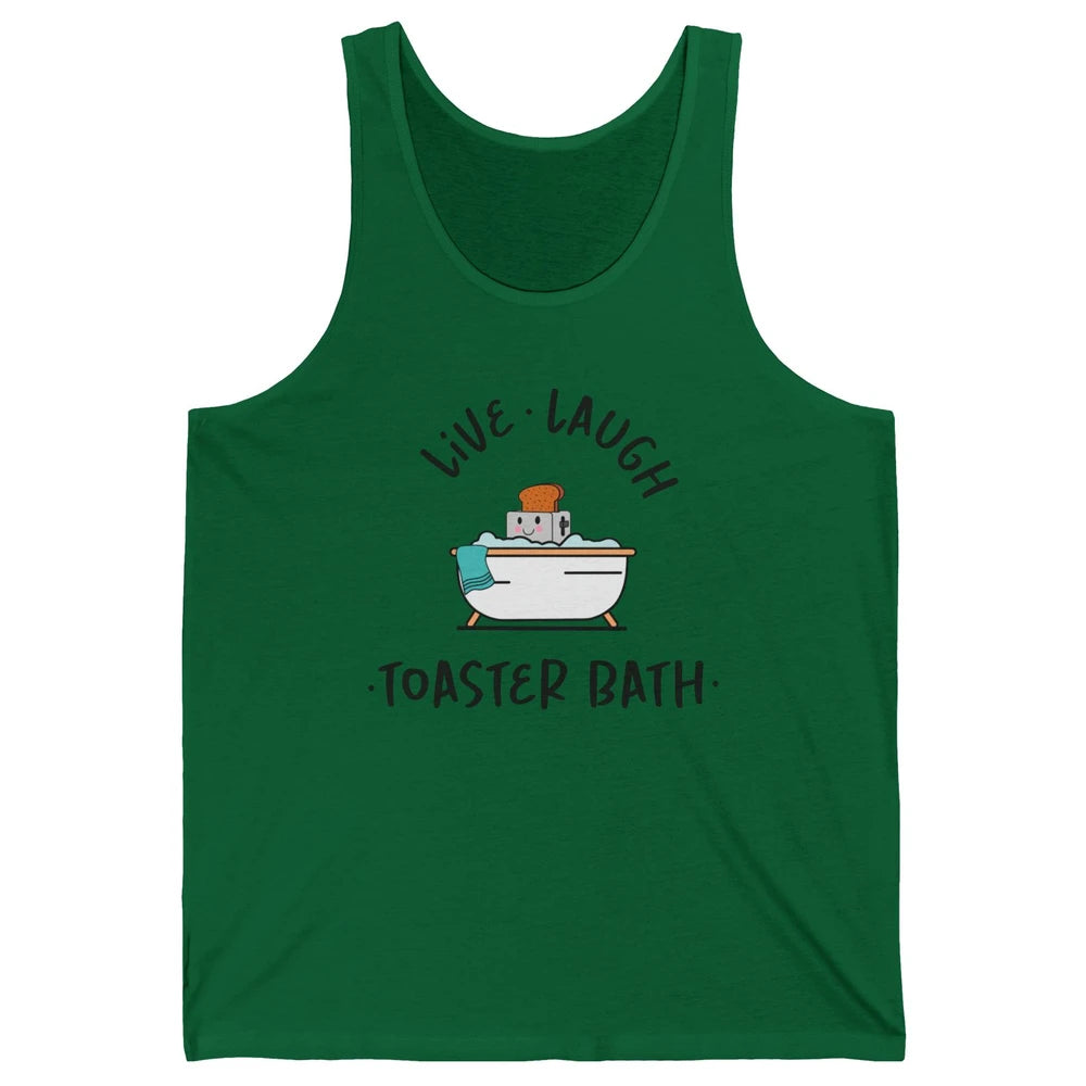 Funny My Kind Of Bath Bomb Live Laugh Toaster Bath Self Love Unisex Jersey Tank