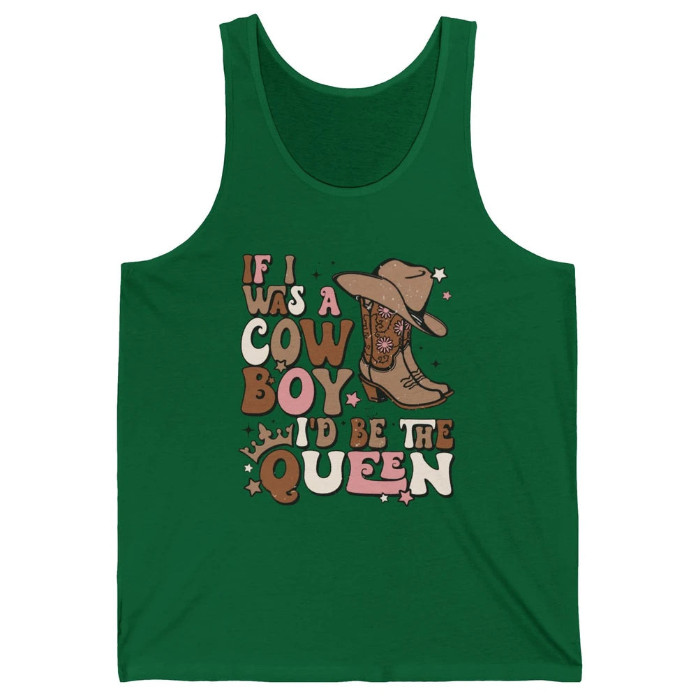 Retro Cowboy Boot Hat If I Was A Cowboy Be The Queen Western Unisex Jersey Tank