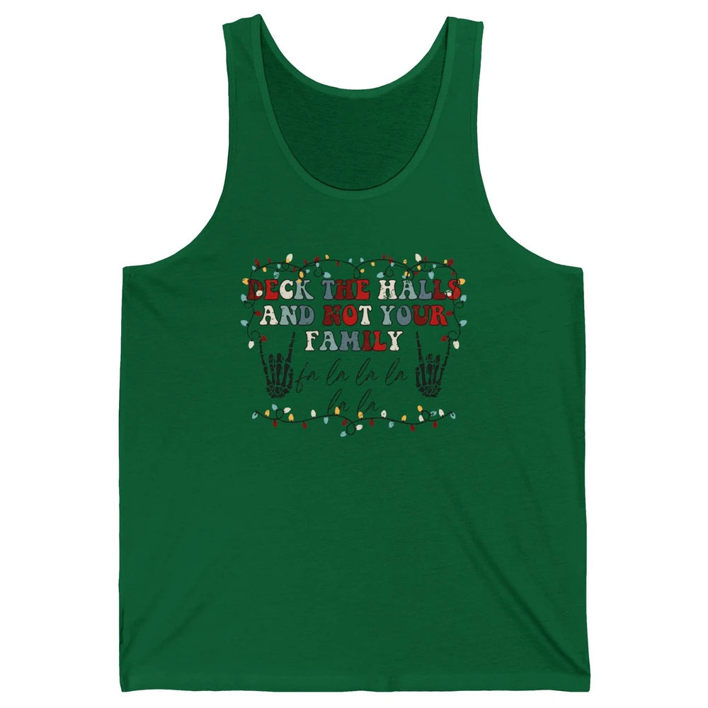 Skeleton Deck The Hall And Not Your Family Christmas Costume Unisex Jersey Tank