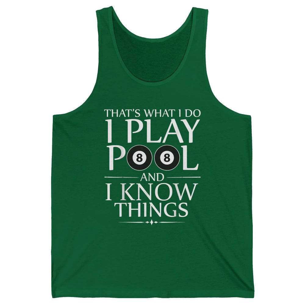 Play Pool I Know Things Funny Pool Players Eight Balls Table Unisex Jersey Tank