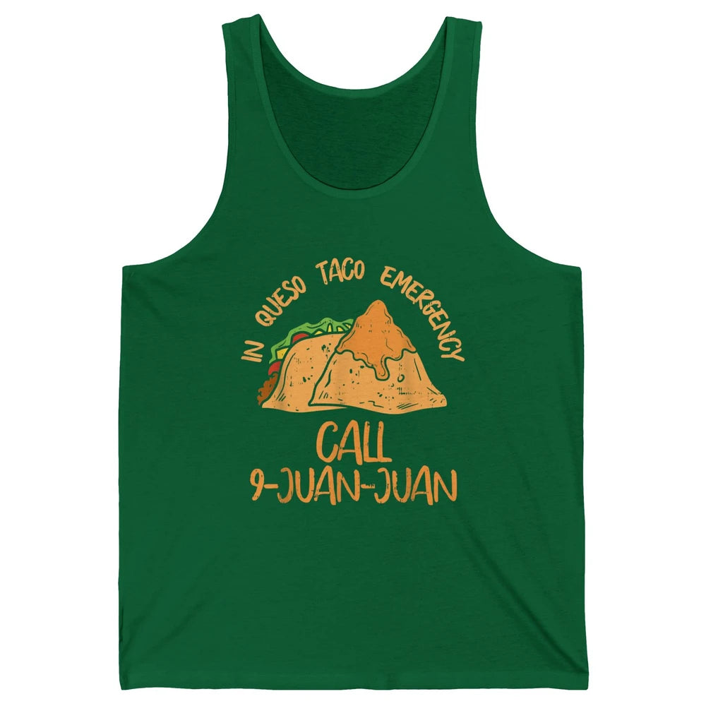 Queso Emergency Call 9 Juan Juan Taco Cinco De Mayo Fiesta Unisex Jersey Tank