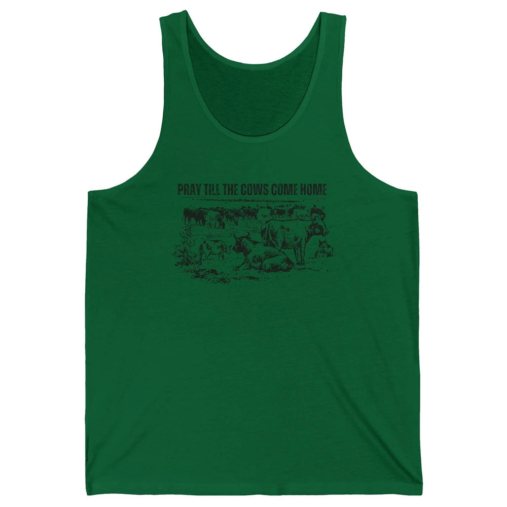 Funny Cattle Pray Till The Cows Come Home Western Country Unisex Jersey Tank