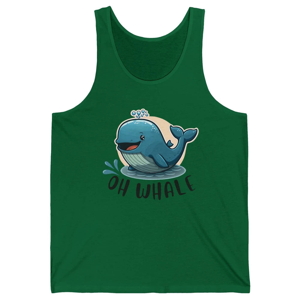 Funny Baby Whale Oh Whale Ocean Animal Positive Inspiration Unisex Jersey Tank