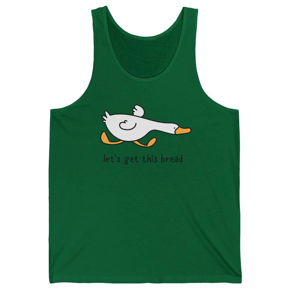 Funny Silly Goose Let's Get This Bread Sarcastic Duck Meme Unisex Jersey Tank