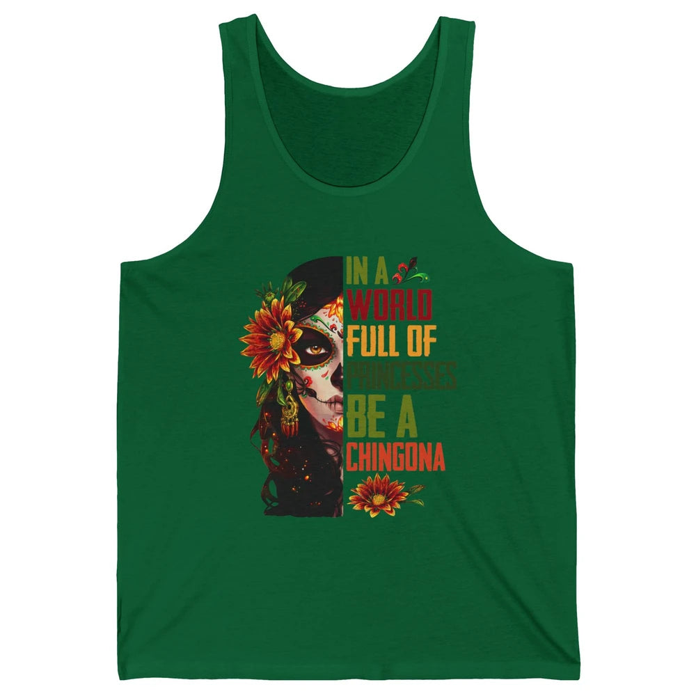 In A World Full Of Princesses Be A Chingona Badass Woman Unisex Jersey Tank