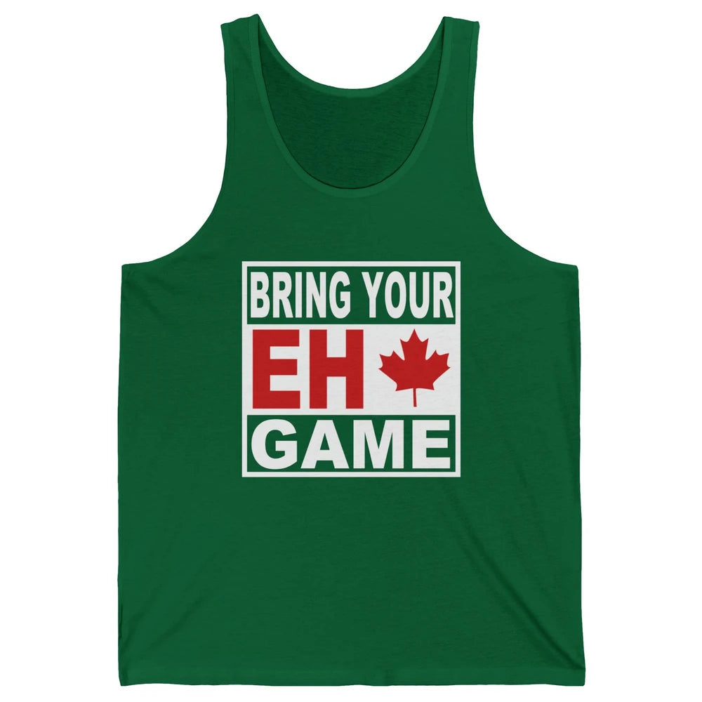 Proud Canadian Bring Your Eh Game Funny Canada Day Gifts Unisex Jersey Tank