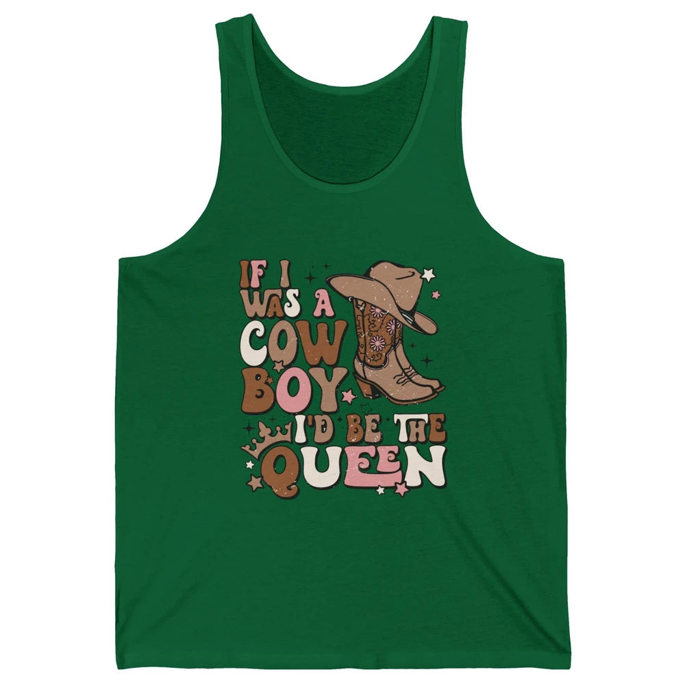 Retro Cowgirls If I Was A Cowboy I'd Be The Queen Western Unisex Jersey Tank