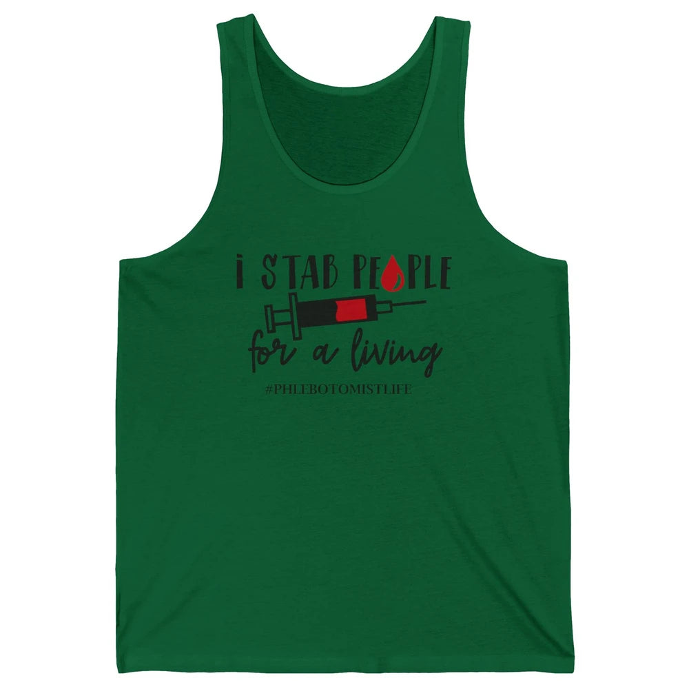 Funny Phlebotomist Life I Stab People For Living Phlebotomy Unisex Jersey Tank