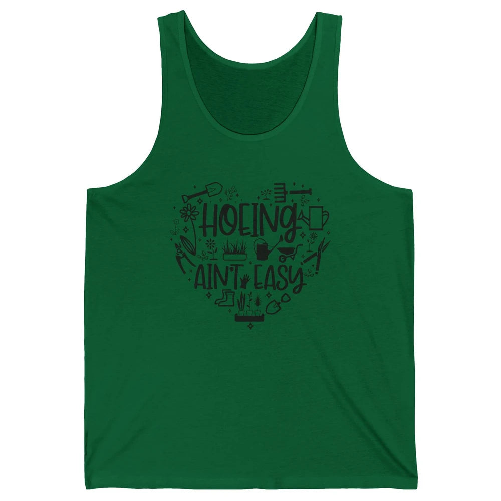 Funny Gardening Heart Hoeing Ain't Easy Plant Lady Garderner Unisex Jersey Tank